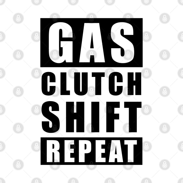 Gas Clutch Shift Repeat - Car Funny Quote by DesignWood Atelier