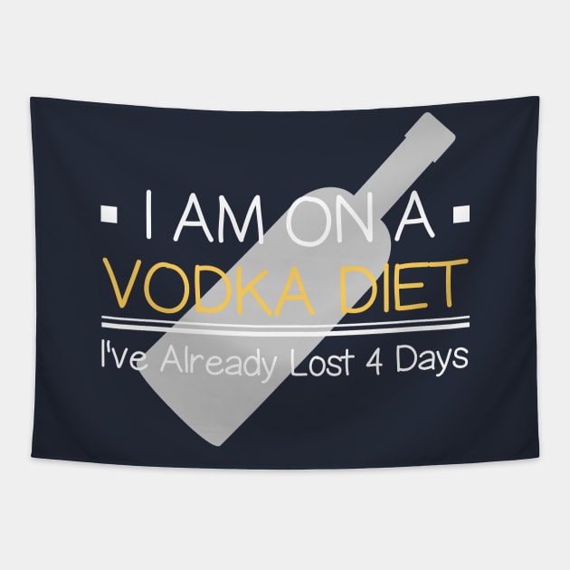 I Am  On Vodka Diet I've Already Lost 4 Days Funny Sayings Tapestry by klimentina