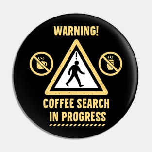 Warning Coffee Search Pin