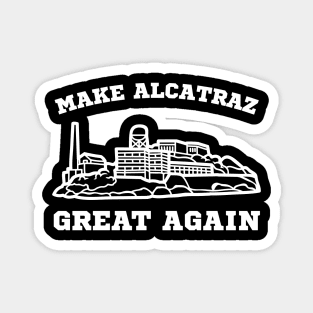 MAKE-ALCATRAZ-GREAT-AGAIN Magnet
