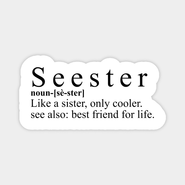 Seester Cool Sister Shirt - "Like A Sister" Quote Top, Best Friend For Life Casual Wear, Unique Sisterly Love Gift Magnet by TeeGeek Boutique