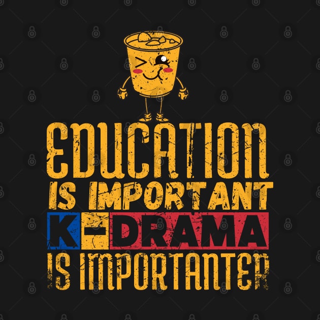 Education Is Important But K-drama Is Importanter by maxdax