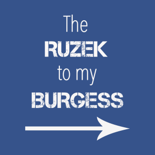 *NEW* Ruzek to my Burgess (Light) T-Shirt