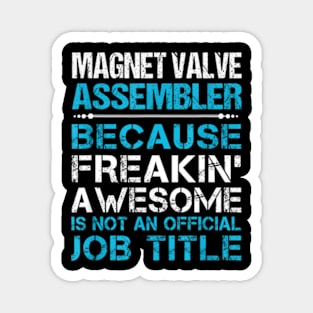 Magnet Valve Assembler Freaking Magnet