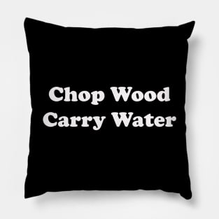 Chop Wood Carry Water Pillow