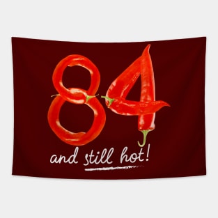 84th Birthday Gifts - 84 Years and still Hot Tapestry