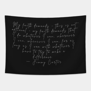 Jimmy Carter “My Faith Demands” Tapestry