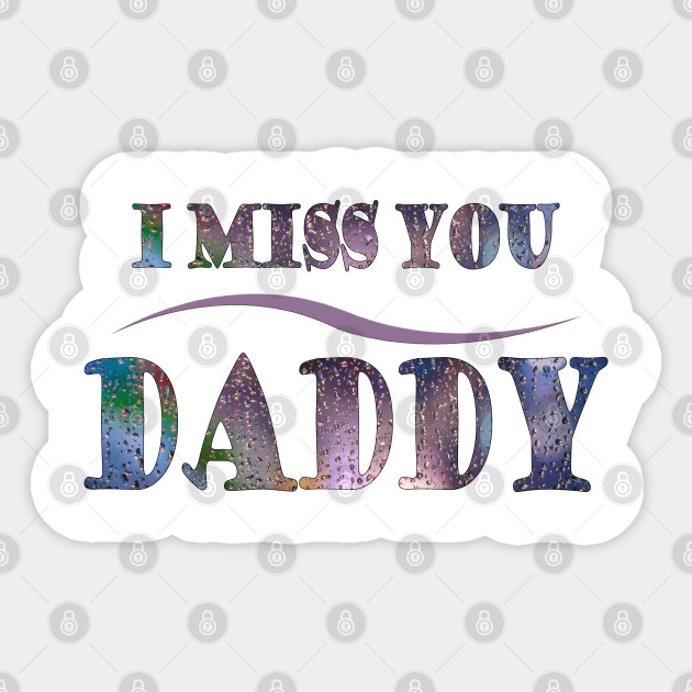 I Miss You Daddy T Shirt I Miss You Daddy Autocollant Teepublic Fr