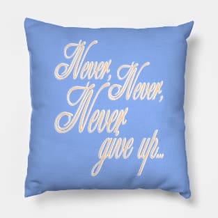 Never give up Pillow