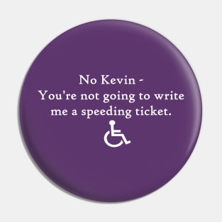 No Kevin  -No Speeding tickets Pin