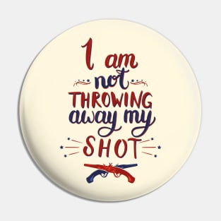 I am not throwing away my shot! Pin