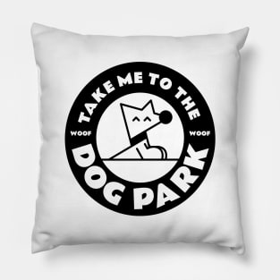 Take Me to the Woof Woof Dog Park White Version Pillow