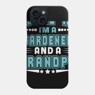 GARDENER JOB AND GRANDPA SHIRTS Phone Case