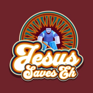 Jesus Saves Eh T-Shirt