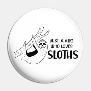 Sloth Girl - Just a girl who loves sloth Pin