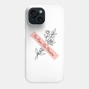 'No Rain, No Flowers' PTSD Mental Health Shirt Phone Case