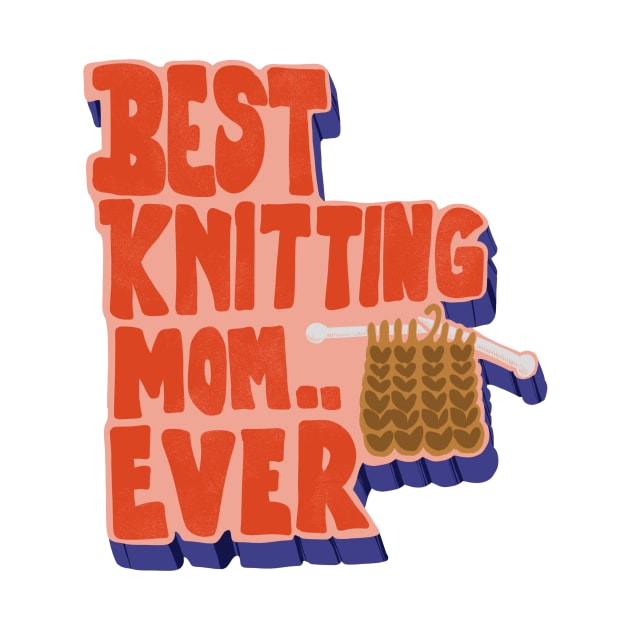 Best Knitting Mom Ever Retro Vintage Typography by Miftahul