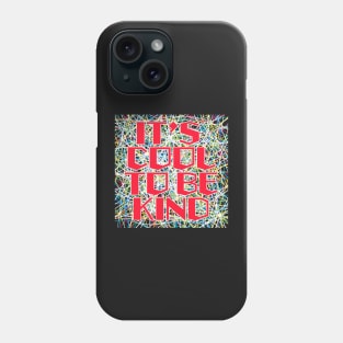 It’s cool to be kind Phone Case