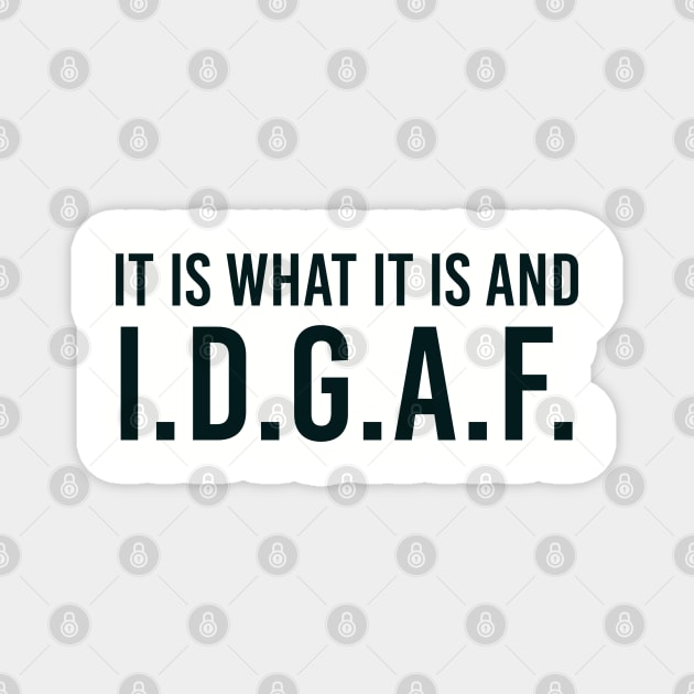 It is what It is and IDGAF, Funny Quote, Sarcastic Magnet by UrbanLifeApparel