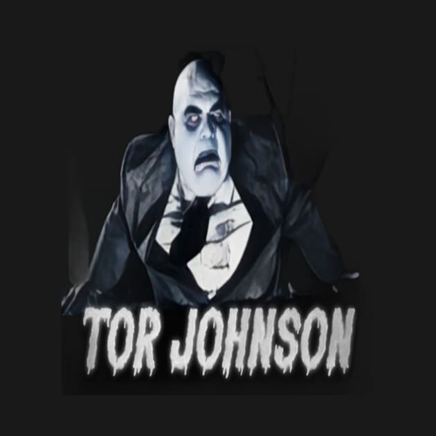 Tor Johnson Returns From The Grave! by t-shirts for people who wear t-shirts