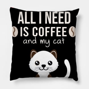i need Is Coffee and my cat ,Funny cat Mother , cat Moms Gift, Coffee Lover Gift, Funny  For Mom, Coffee Pillow