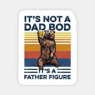 Bear Beer It’s Not A Dad Bod It’s A Father Figure Vintage Shirt Funny Father's Day Gift Magnet