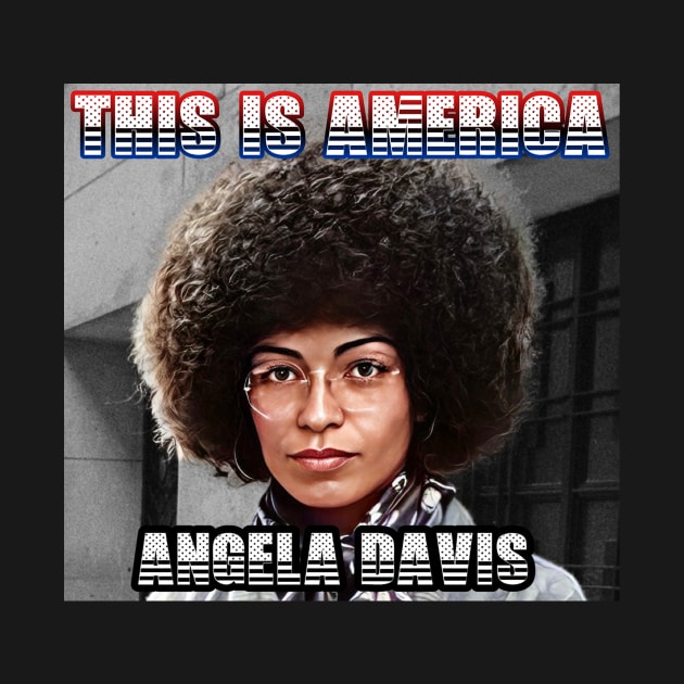 This Is America - Angela Davis by M.I.M.P.