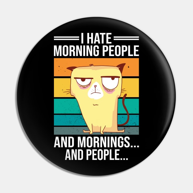 I Hate Morning People And Mornings And People Vintage Cat Pin by 2P-Design