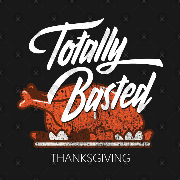 Disover Totally Basted Thanksgiving - November - T-Shirt