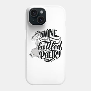 Wine is bottled poetry Phone Case