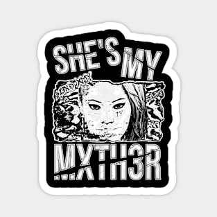 13XD XMY ''SHE'S MY MXTH3R'' Magnet
