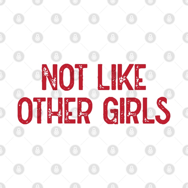 Not Like Other Girls (Red) by Lowchoose