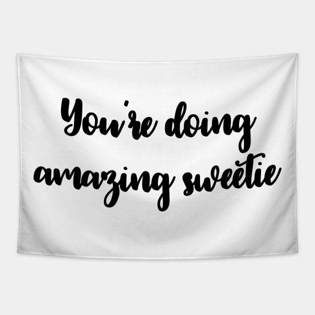 You're Doing Amazing Sweetie Tapestry by sergiovarela