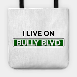 I live on Bully Blvd Tote