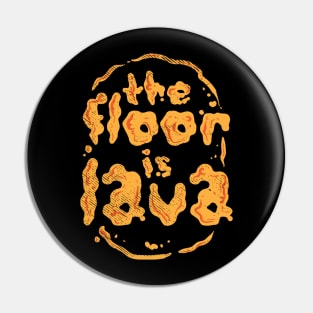 The Floor Is Lava Pin