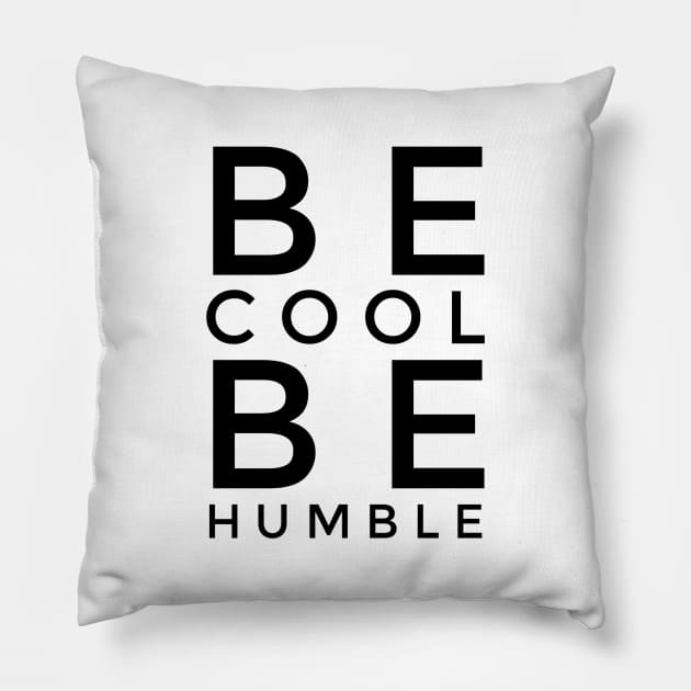 BE COOL BE HUMBLE Pillow by AdventureWizardLizard