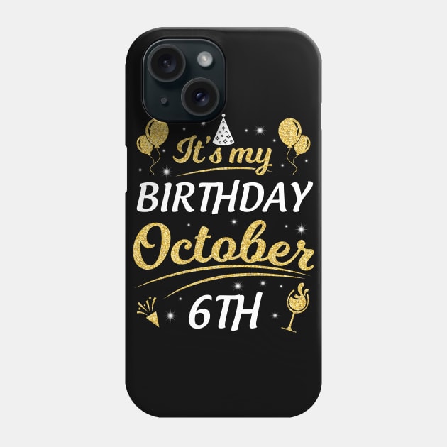 Happy Birthday To Me You Dad Mom Brother Sister Son Daughter It's My Birthday On October 6th Phone Case by joandraelliot