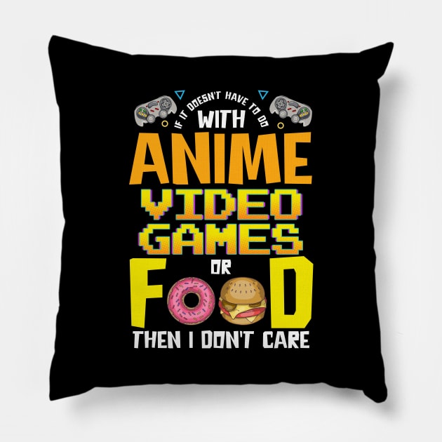 Anime Video Games Or Food Or I Don't Care Pillow by theperfectpresents
