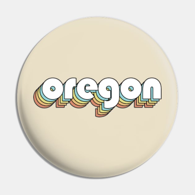 Oregon - Retro Rainbow Typography Faded Style Pin by Paxnotods