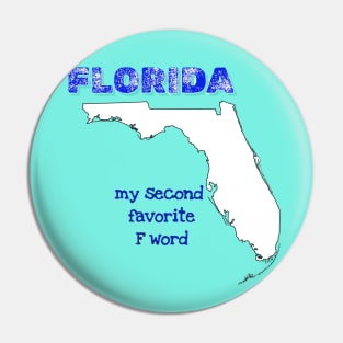 FLORIDA my second favorite F word Pin