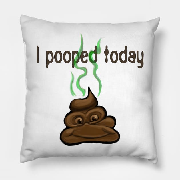 I Pooped Today Pillow by ckandrus