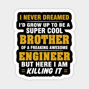 ENGINEER Brother Shirt - Proud Brother Of Awesome ENGINEER Magnet