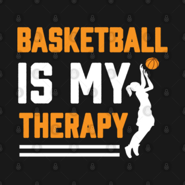 Disover Basketball is my therapy - Basketball Is My Therapy - T-Shirt