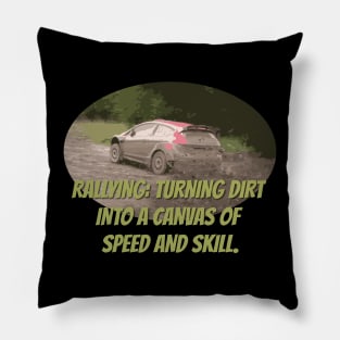 Rallying: turning dirt into a canvas of speed and skill. Pillow