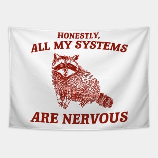 Actually All My Systems Are Nervous Funny Sarcastic Raccoon Shirt, Mental Health Sweatshirt, Gag Shirt for Women Tapestry