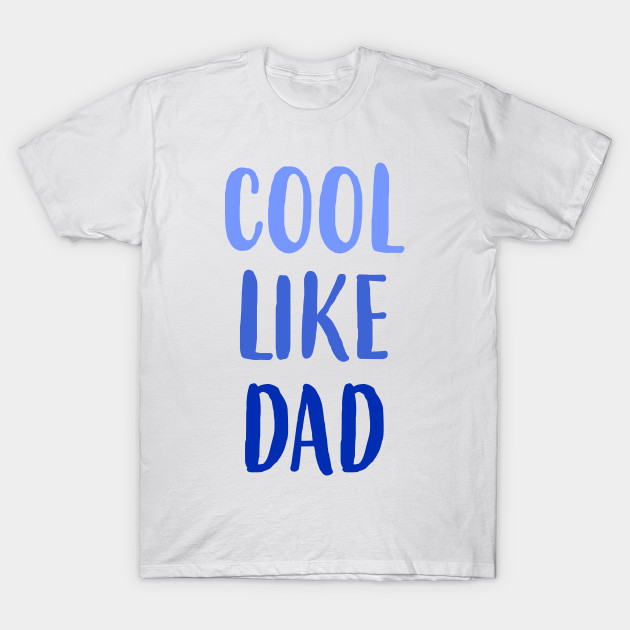 cool like dad t shirt