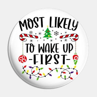 Most Likely To Wake Up First Funny Christmas Pin