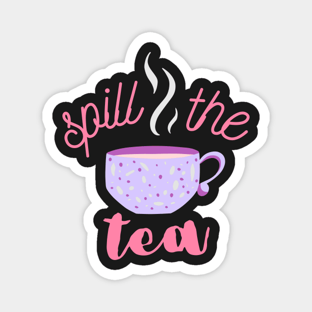 Spill the tea Magnet by disturbingwonderland