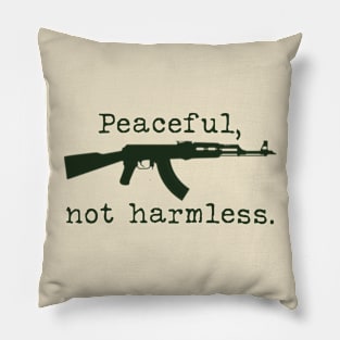 Peaceful, not harmless. Pillow