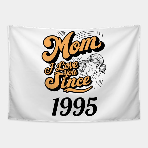 Mom i love you since 1995 Tapestry by DavidBriotArt